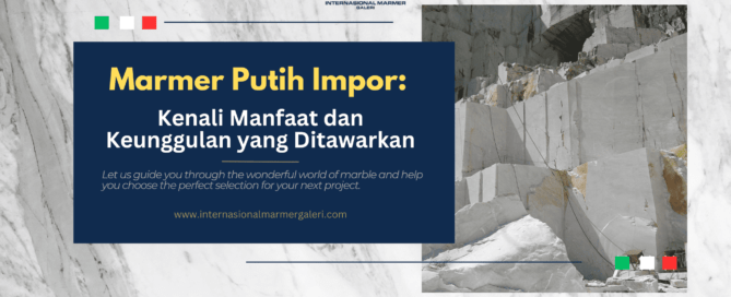 marmer-putih-impor-kenali-manfaat-dan-keunggulan-yang-ditawarkan