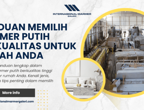 Panduan Memilih Marmer Putih Berkualitas untuk Rumah Anda