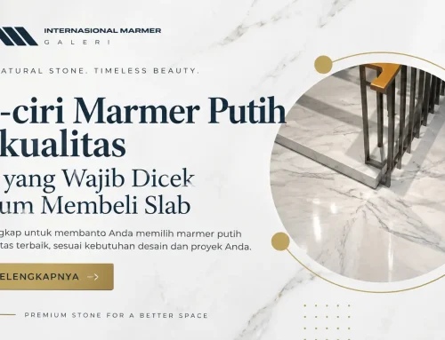 Ciri-ciri Marmer Putih Berkualitas: 9 Hal yang Wajib Dicek Sebelum Membeli Slab